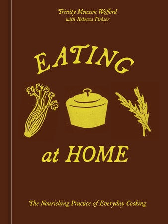 Eating at Home - The Nourishing Practice of Everyday Cooking