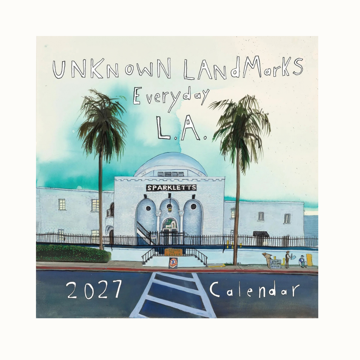 Unknown Landmarks: Everyday L.A. 2027 Calendar