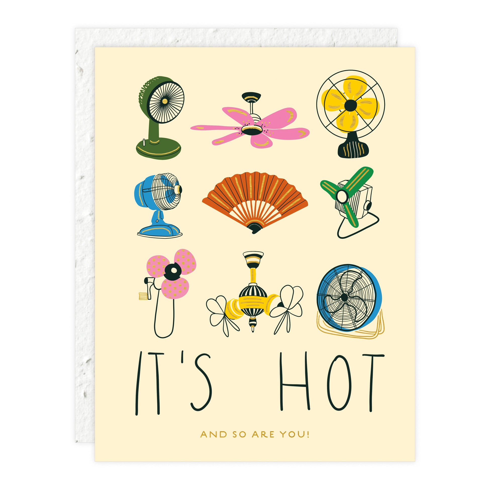 Hot weather friendship card with colorful fan illustrations, “ITS HOT” text and “AND SO ARE YOU!”