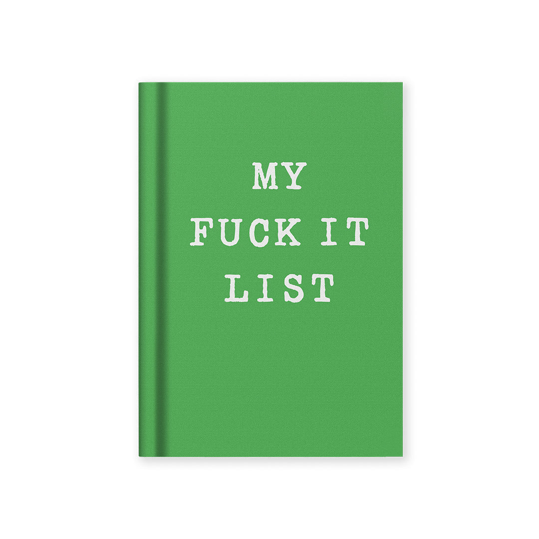 A7 hardback notebook, green cover with "MY FUCK IT LIST"