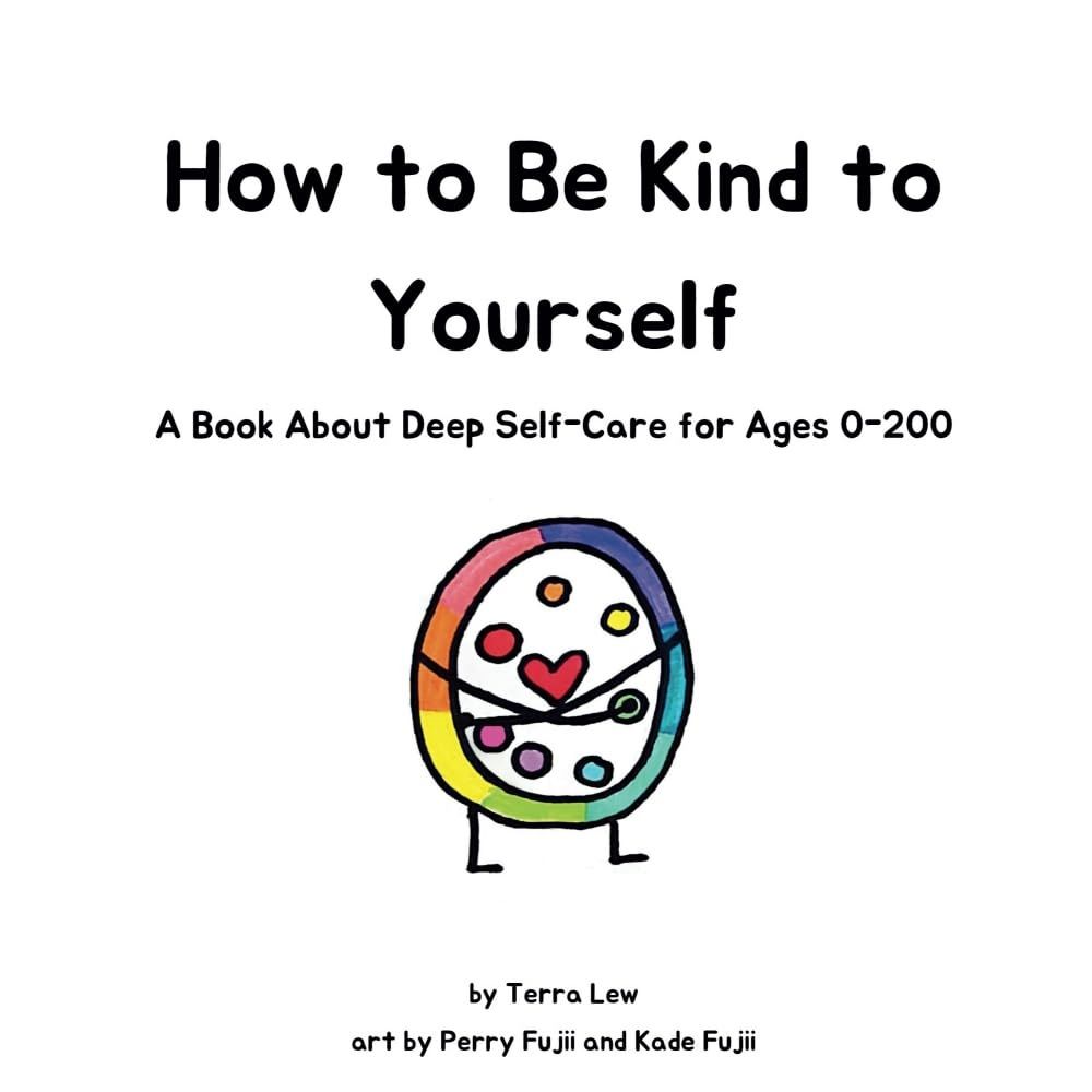 Self-care book cover titled 'How to Be Kind to Yourself' with heart character and author line