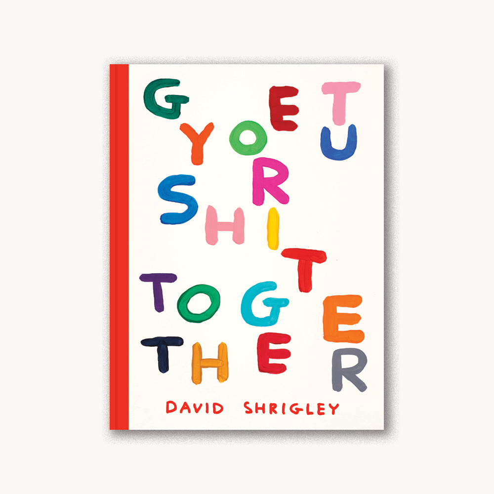Get Your Sh*t Together