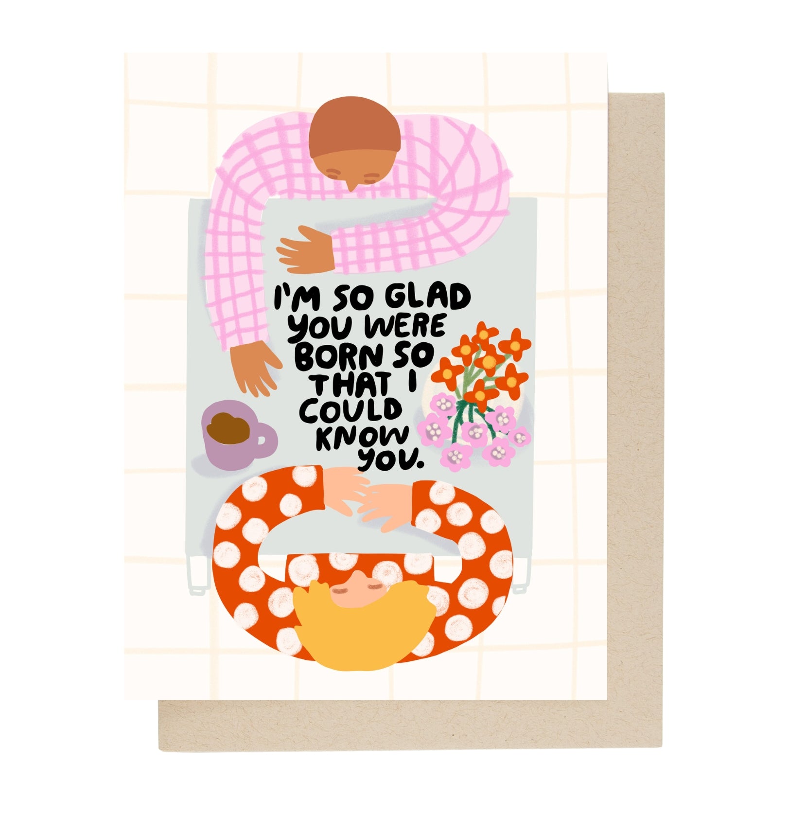 Birthday card with illustrated people, flowers, and message: “I'm so glad you were born”.