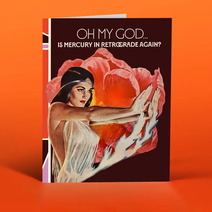 Greeting card with illustrated woman and flaming red heart; reads "Mercury in retrograde again?"
