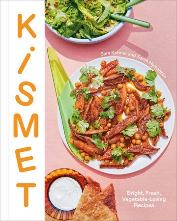 Kismet -Bright, Fresh, Vegetable-Loving Recipes