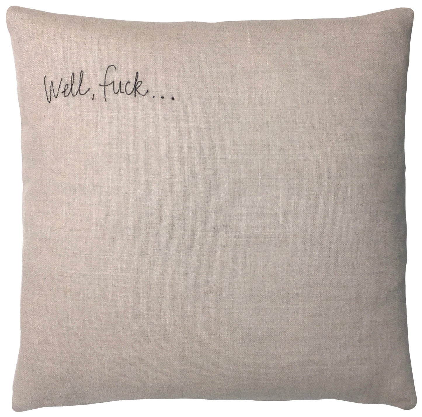 Light beige linen throw pillow with 'Well, fuck...' embroidered text